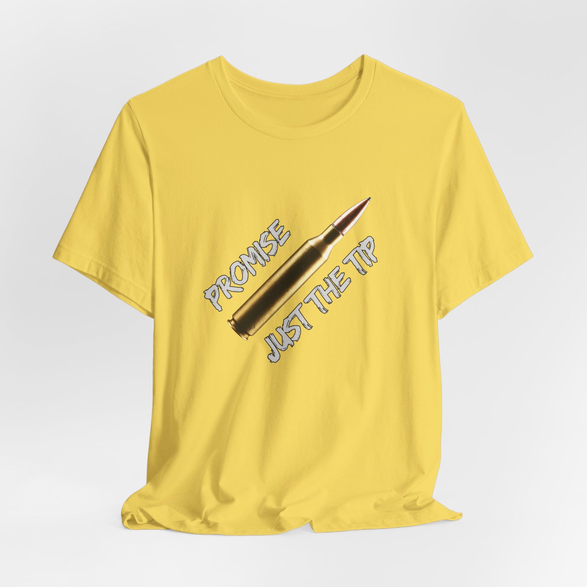 Bullet Promise Just The Tip Funny T-shirt for Men and Women