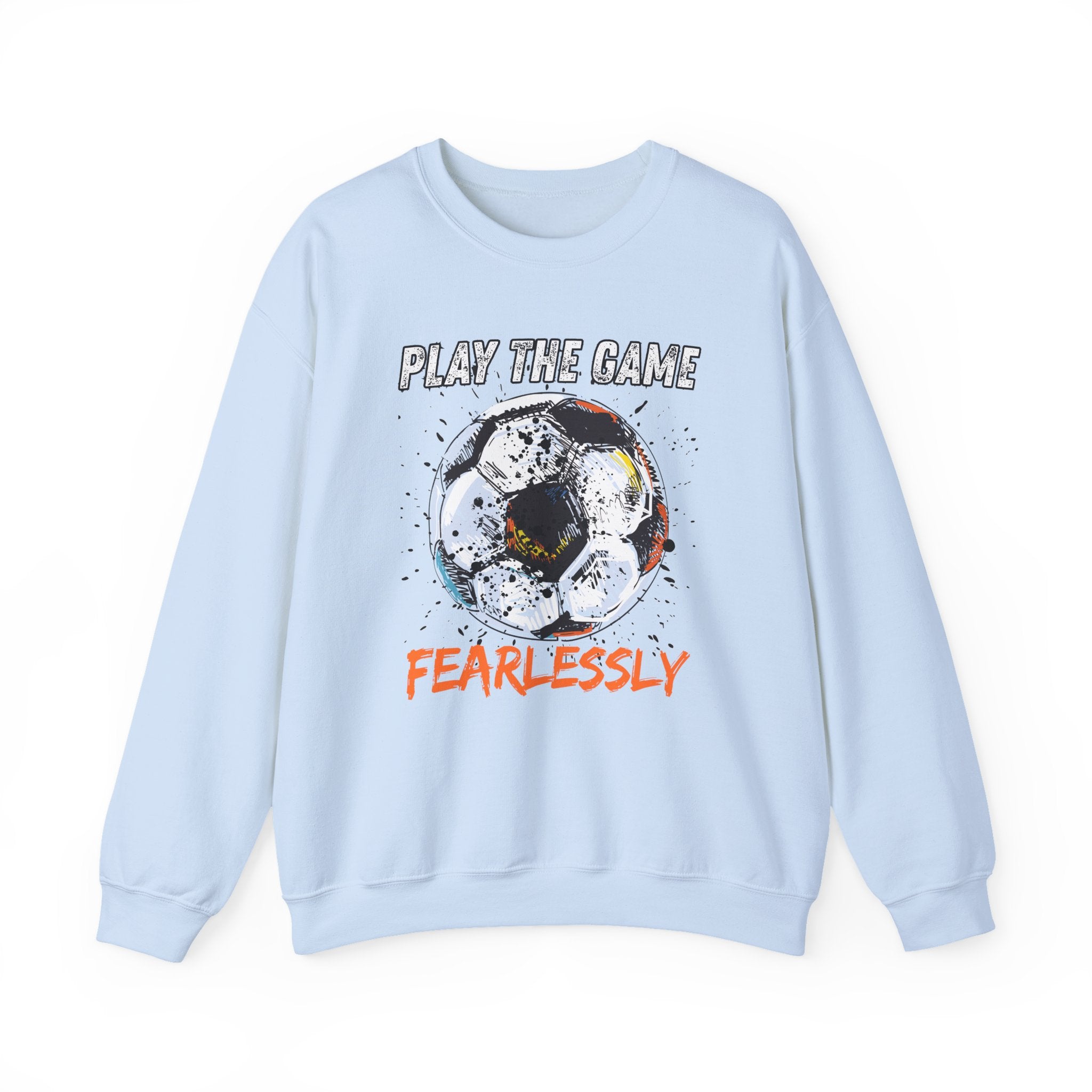 Light blue sweatshirt with dirty soccer ball graphic and play the game fearlessly text on a white background