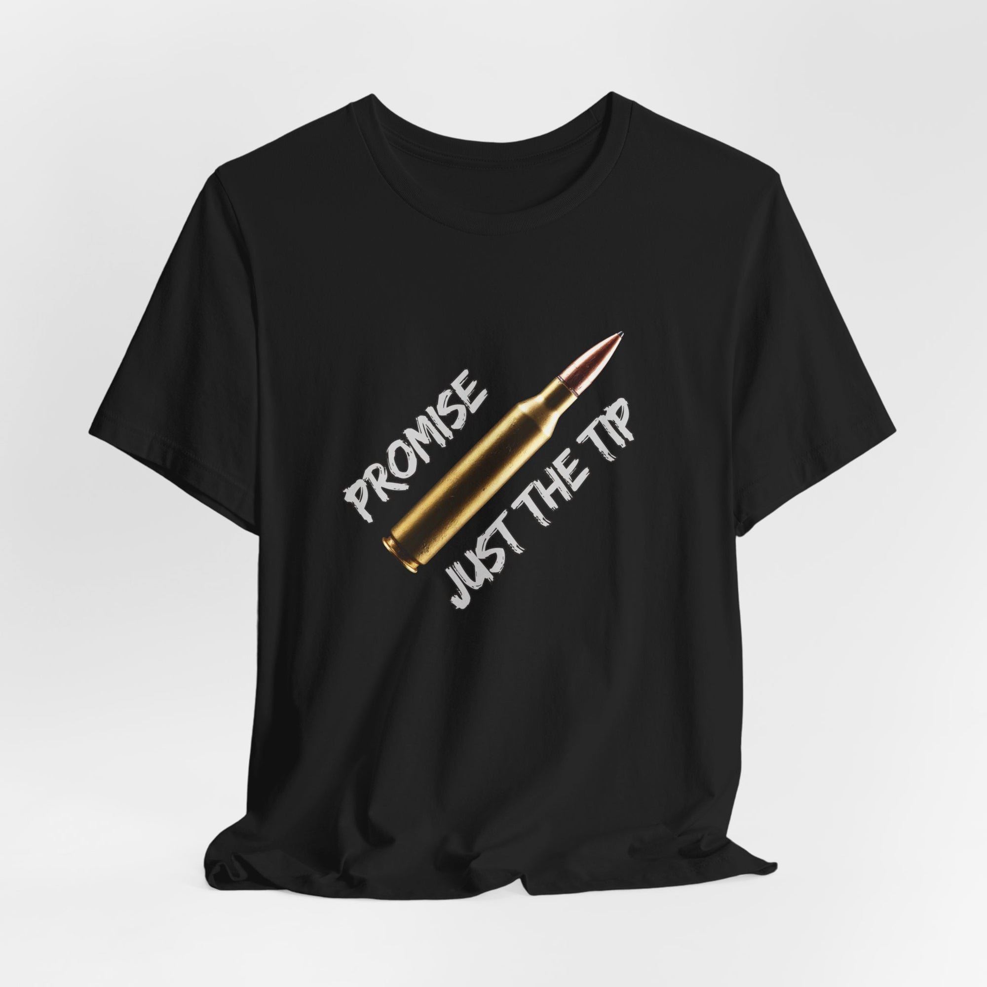 Bullet Promise Just The Tip Funny T-shirt for Men and Women