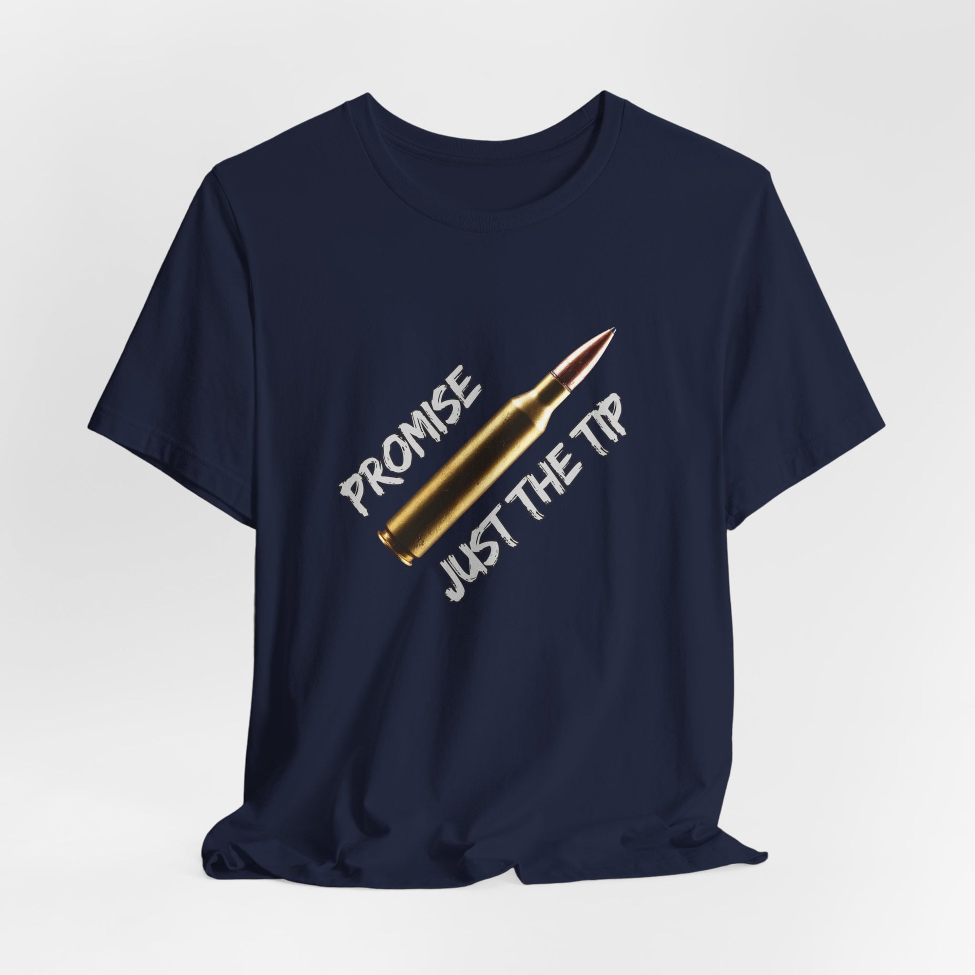 Bullet Promise Just The Tip Funny T-shirt for Men and Women