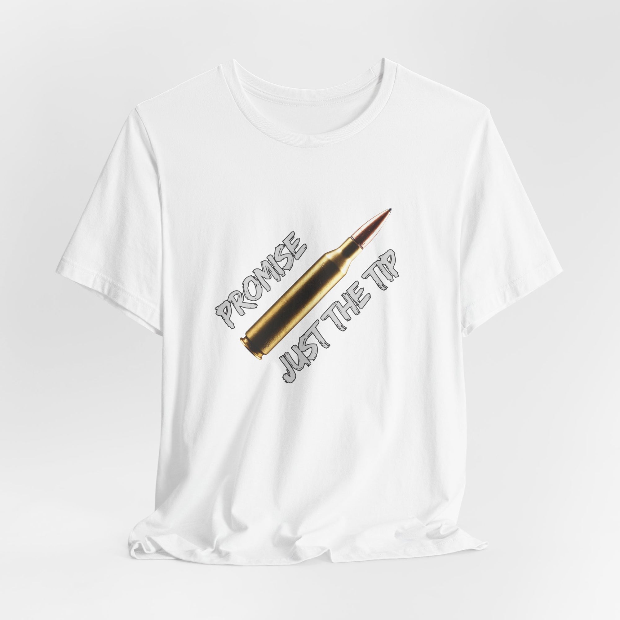 Bullet Promise Just The Tip Funny T-shirt for Men and Women