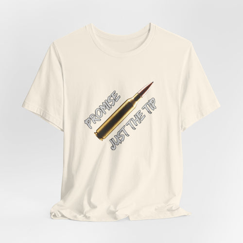 Bullet Promise Just The Tip Funny T-shirt for Men and Women